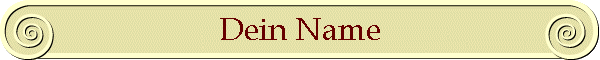 Dein Name